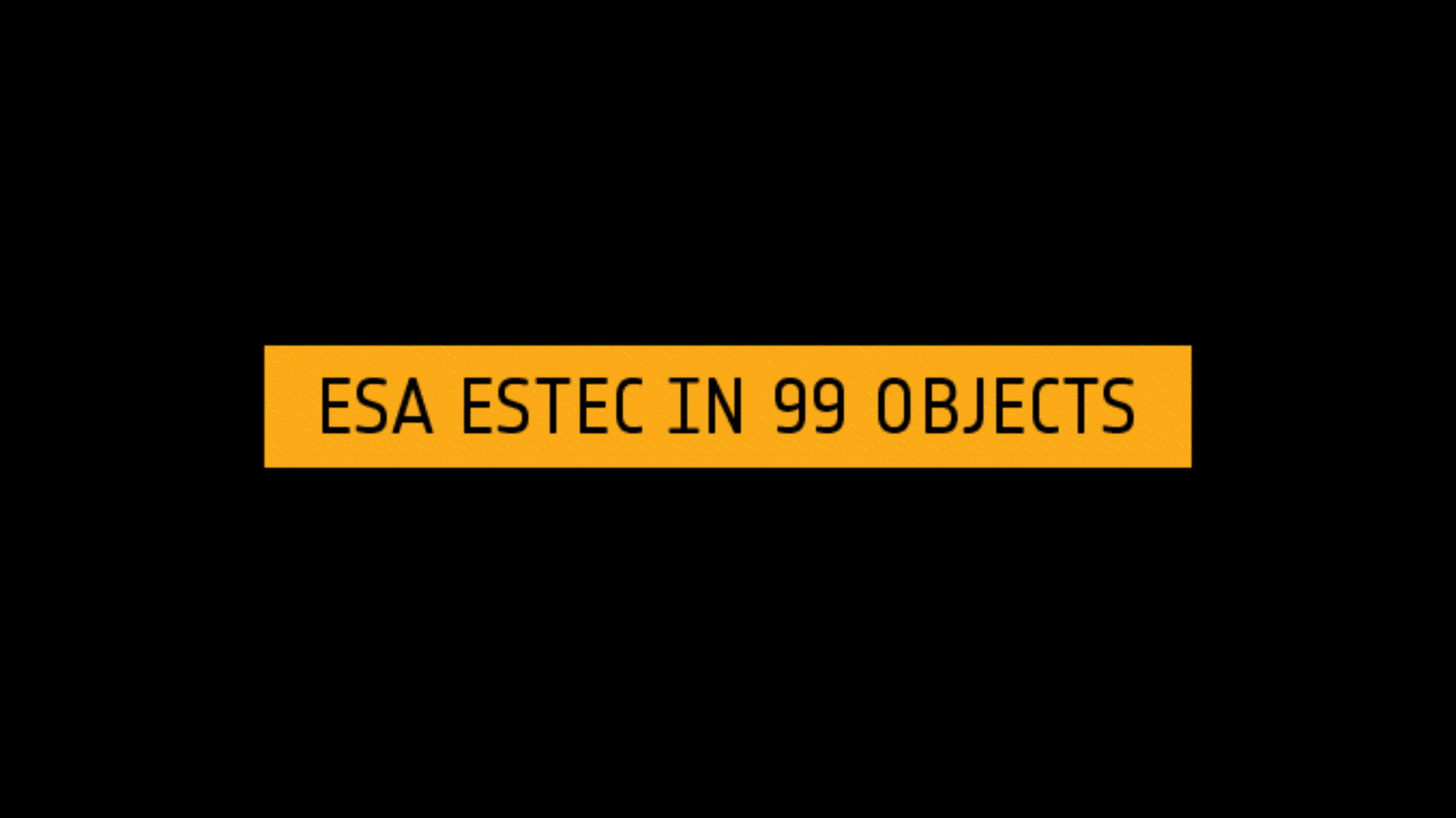 ESA ESTEC in 99 Objects
